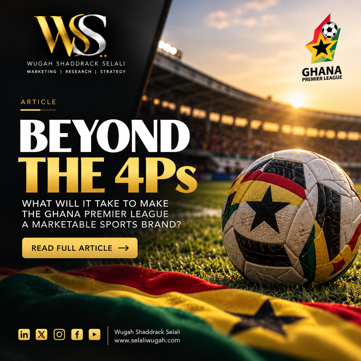 Beyond the 4Ps: What Will It Take to Make the Ghana Premier League a Marketable Sports Brand? An article by Wugah Shaddrack Selali